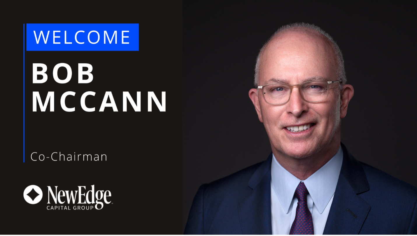 Robert J. McCann Joins NewEdge Capital Group as Co-Chairman