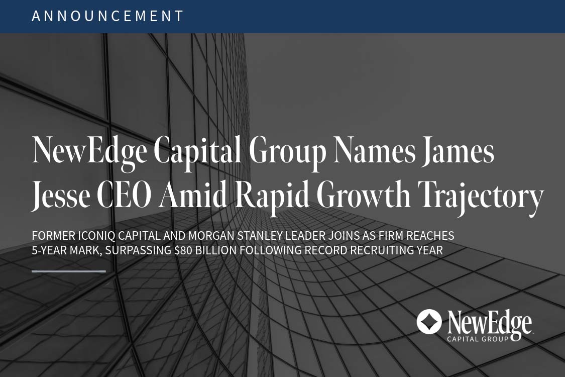 NewEdge Capital Group Names James Jesse CEO Amid Rapid Growth Trajectory