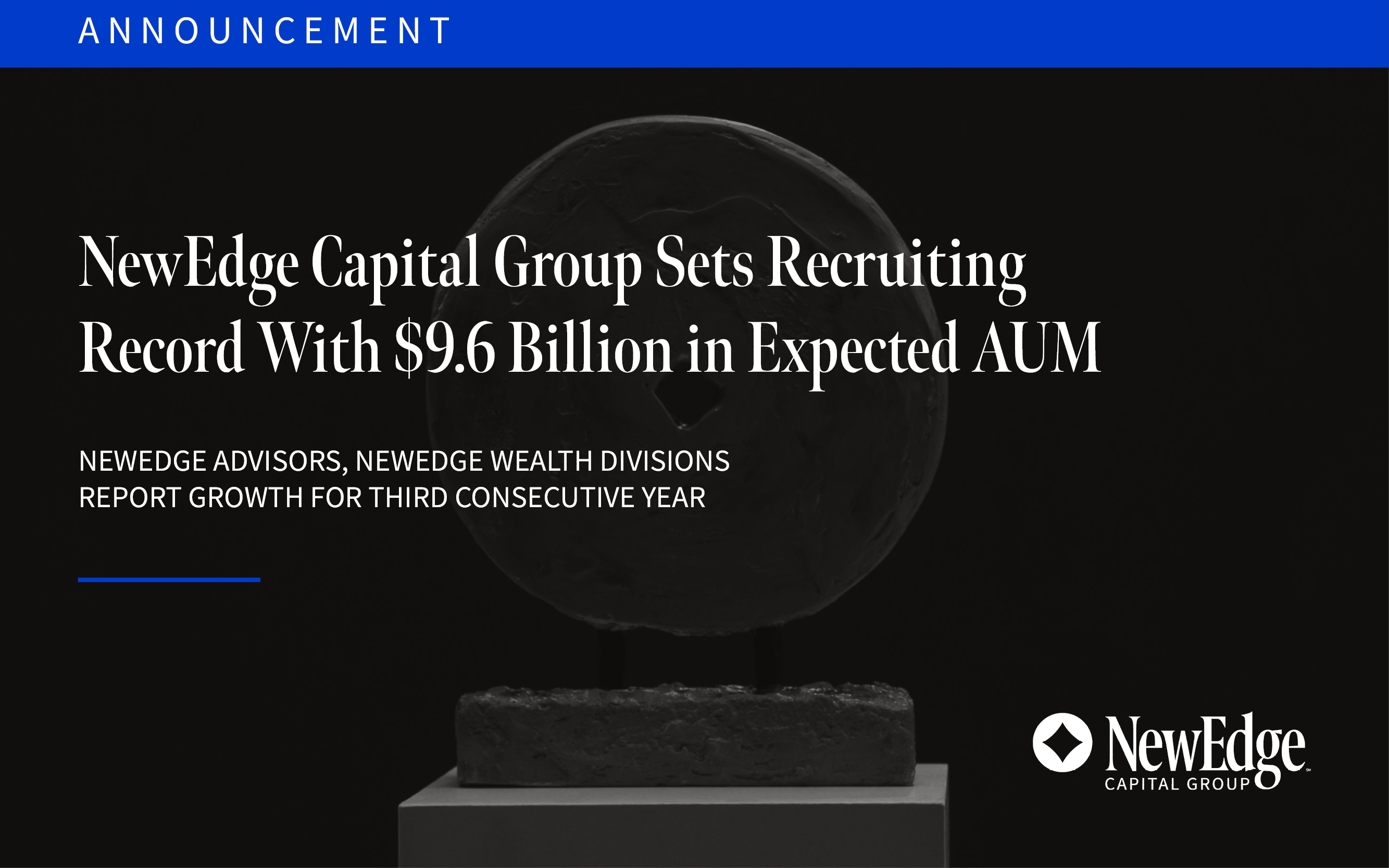 NewEdge Capital Group Sets Recruiting Record With $9.6 Billion in Expected AUM