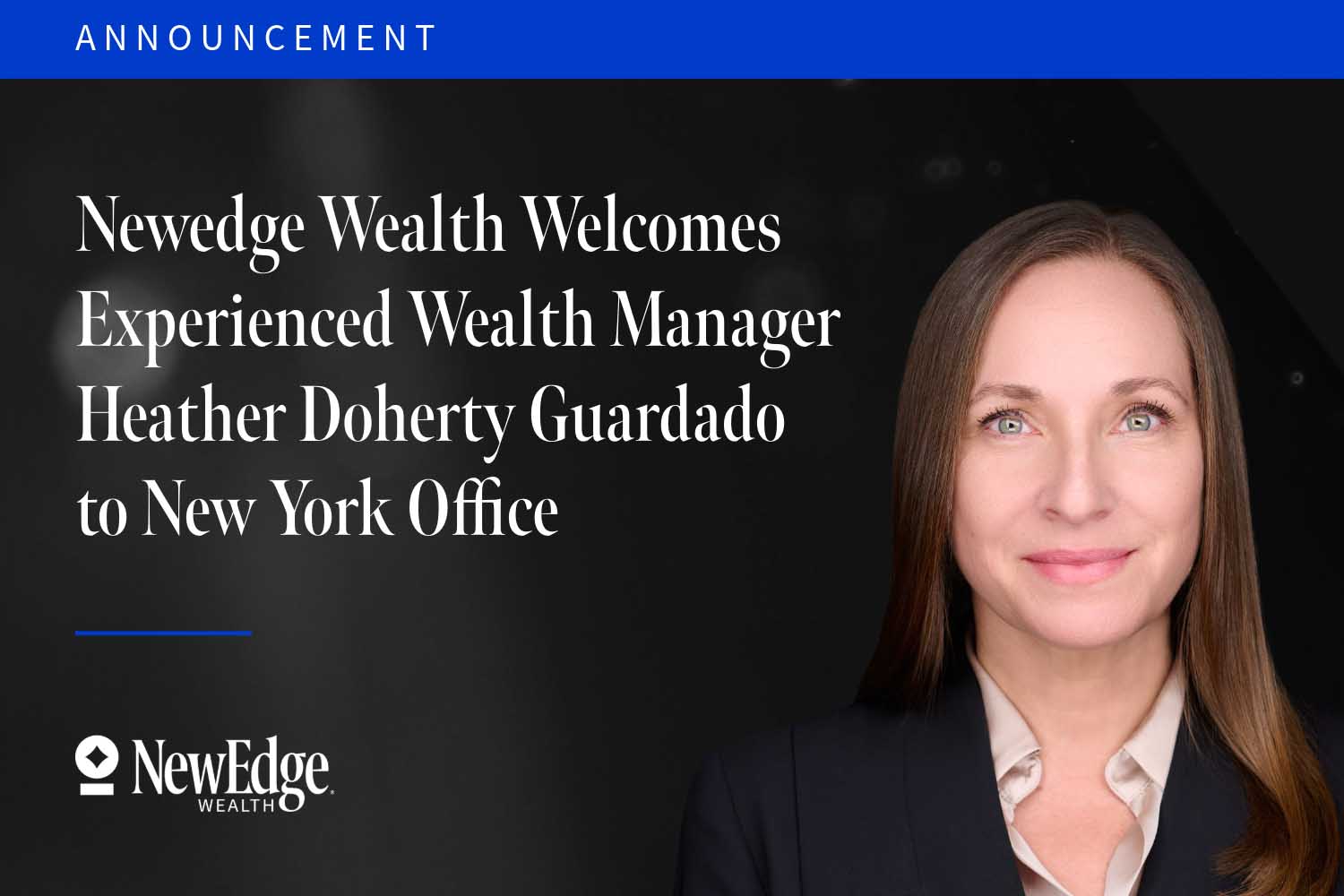 NewEdge Wealth Welcomes Experienced Wealth Manager Heather Doherty Guardado to New York Office