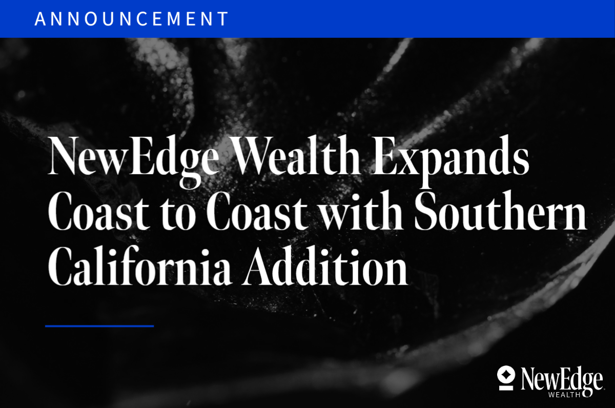 NewEdge Wealth Expands Coast to Coast with Southern California Addition