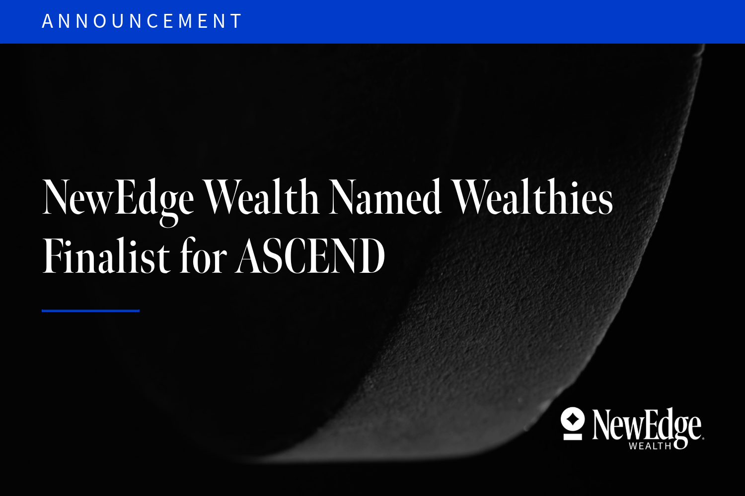NewEdge Wealth Named Wealthies Finalist for ASCEND