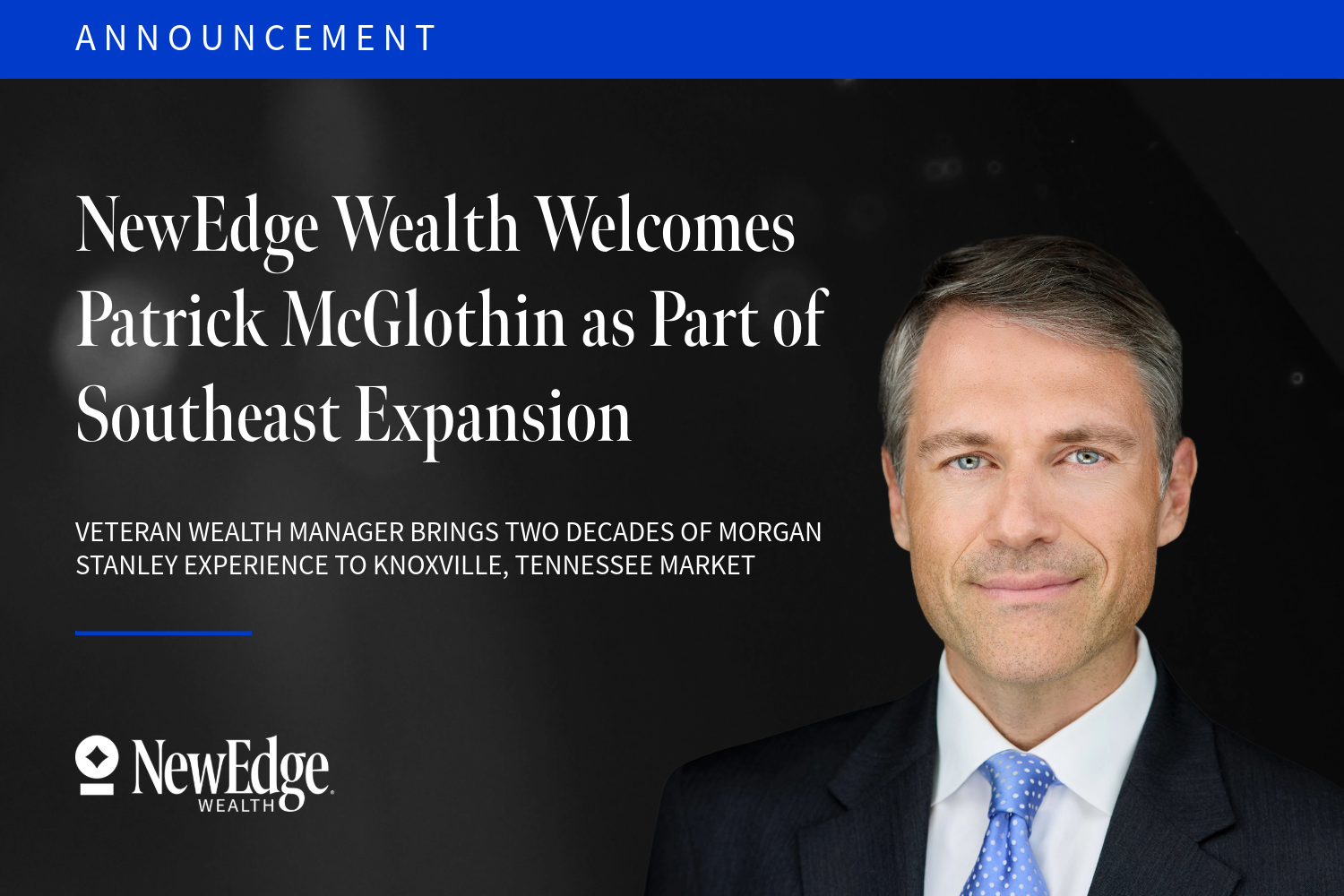 NewEdge Wealth Welcomes Patrick McGlothin as Part of Southeast Expansion