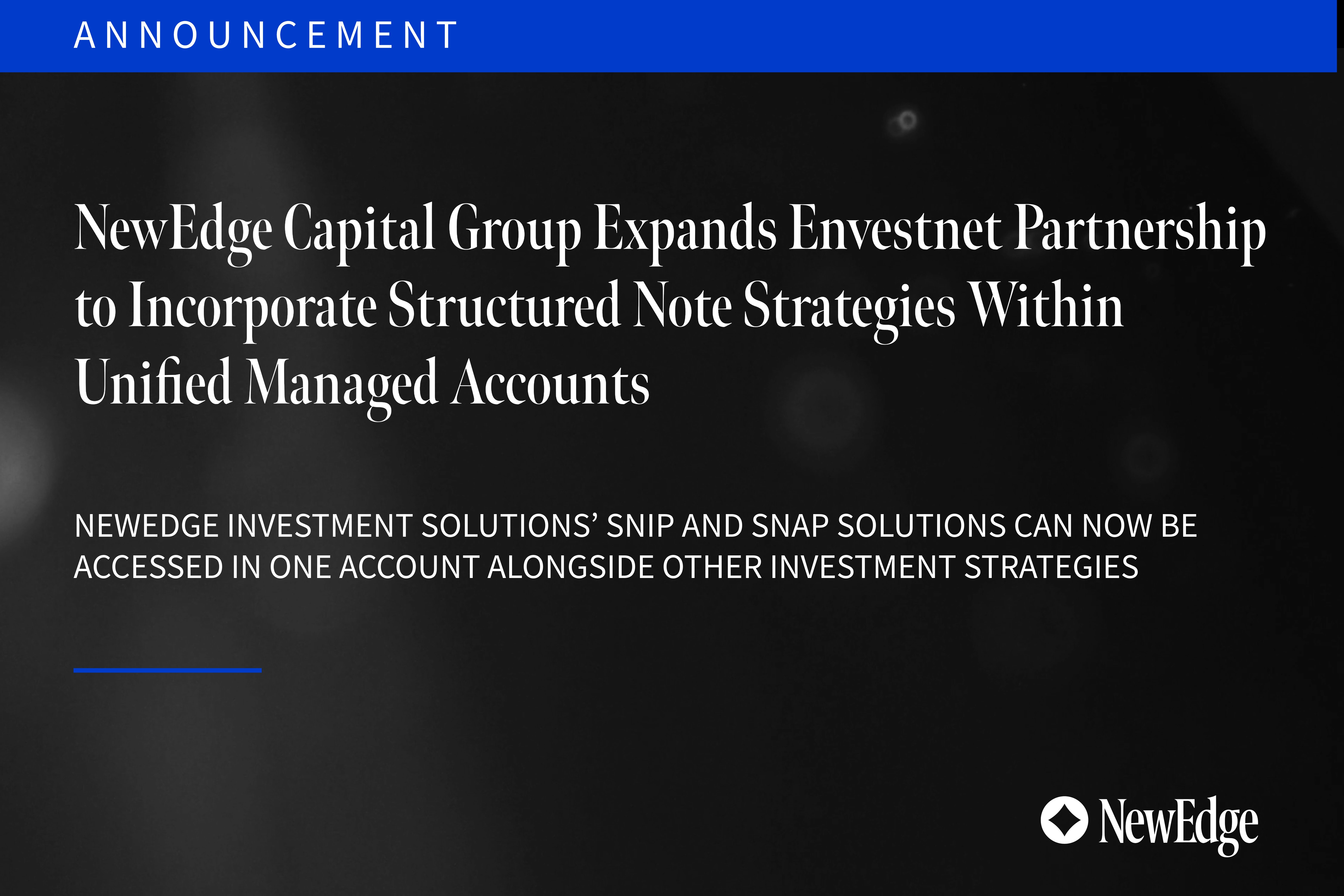 NewEdge Capital Group Expands Envestnet Partnership to Incorporate Structured Note Strategies Within Unified Managed Accounts