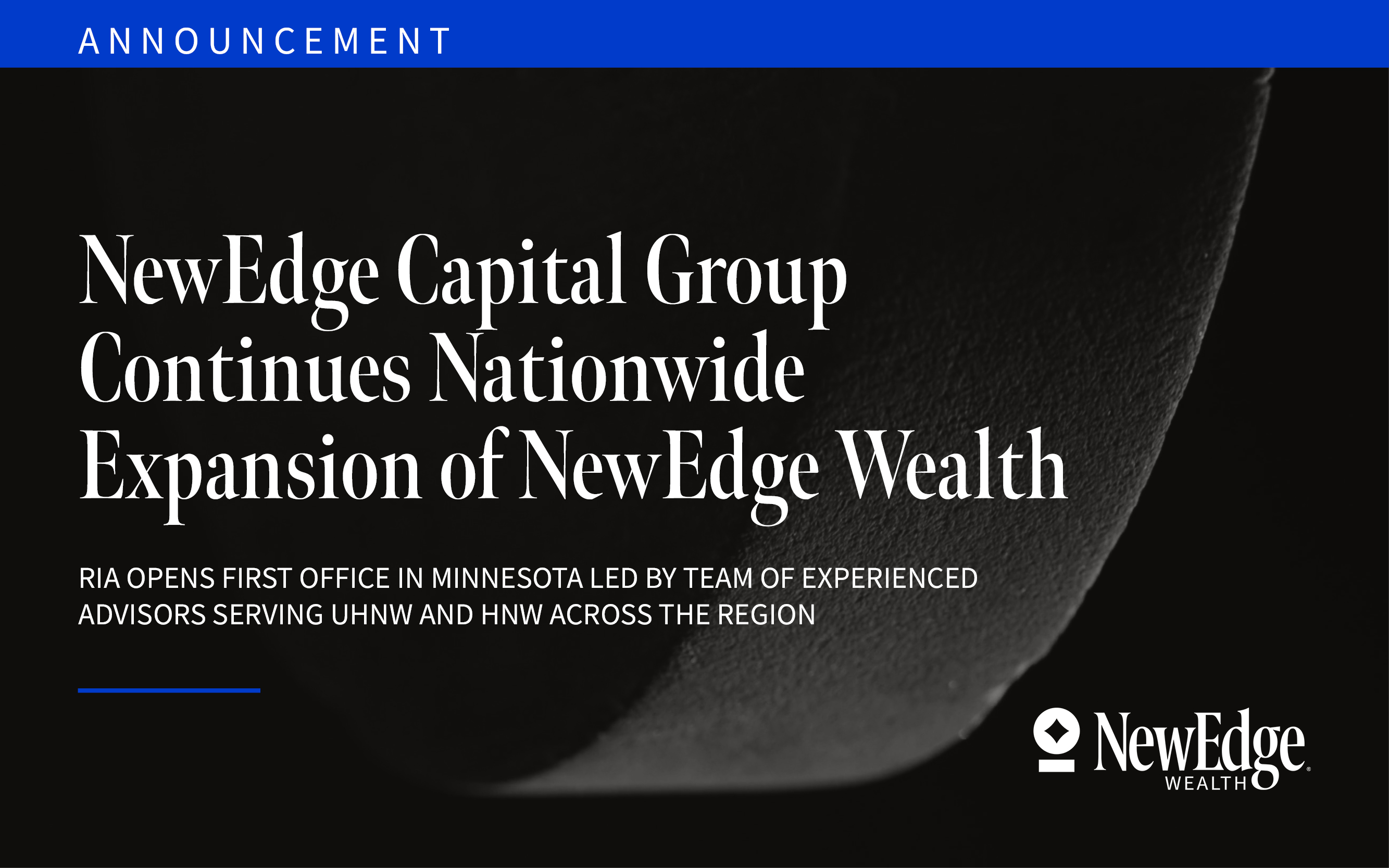 NewEdge Capital Group Continues Nationwide Expansion of NewEdge Wealth